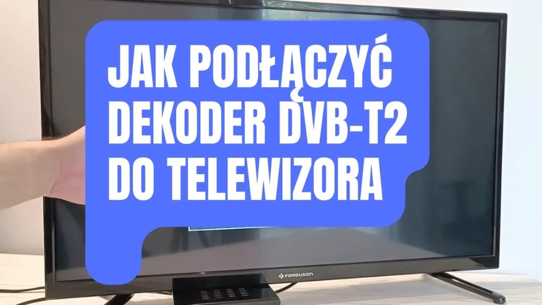 Jak bez stresu włączyć DVB-T2 i cieszyć się cyfrową telewizją naziemną